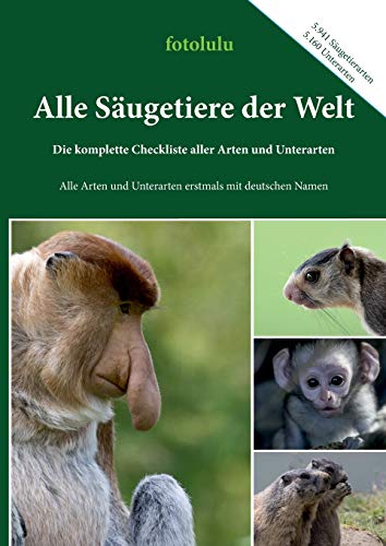 Alle Säugetiere der Welt: Die komplette Checkliste aller Arten und Unterarten Alle Säugetiere der Welt: Die komplette Checkliste aller Arten und Unterarten