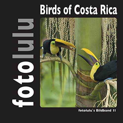 Birds of Costa Rica: fotolulu's Bildband 2 Birds of Costa Rica: fotolulu's Bildband 2