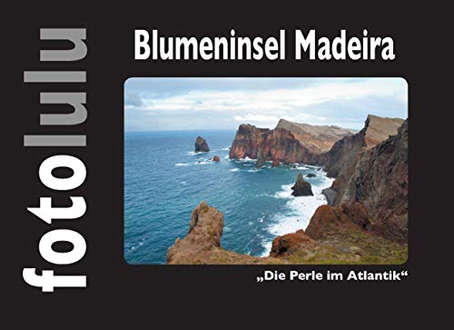 Blumeninsel Madeira: Die Perle im Atlantik