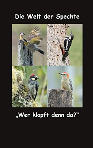 Die Welt der Spechte: "Wer klopft denn da?" Die Welt der Spechte: "Wer klopft denn da?" von Books on Demand GmbH