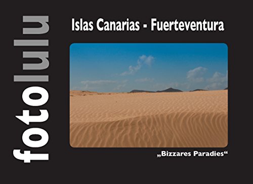 Islas Canarias - Fuerteventura: "Bizzares Paradies"