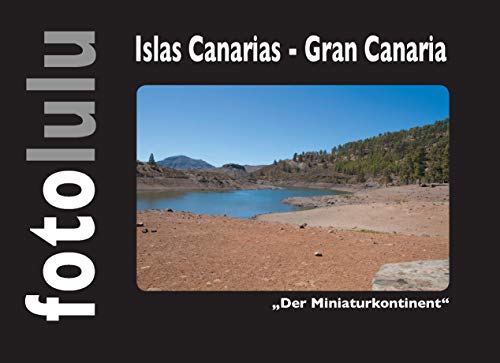 Islas Canarias - Gran Canaria: "Der Minaturkontinent" Islas Canarias - Gran Canaria: "Der Minaturkontinent"