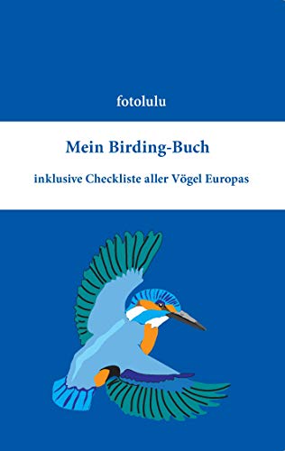 Mein Birding-Buch: inklusive Checkliste aller Vögel Europas