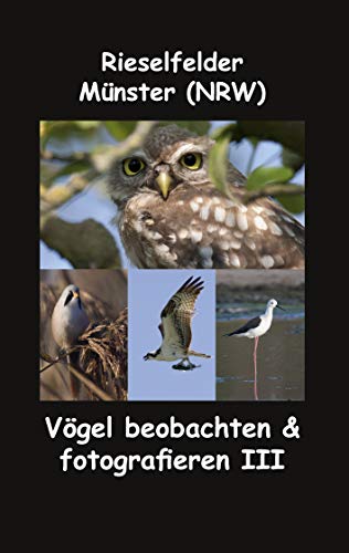 Rieselfelder - Münster (NRW): Vögel beobachten & fotografieren III von Books on Demand