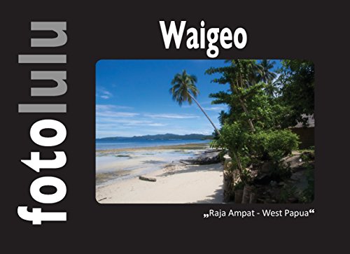 Waigeo: Raja Ampat - West Papua von Books on Demand