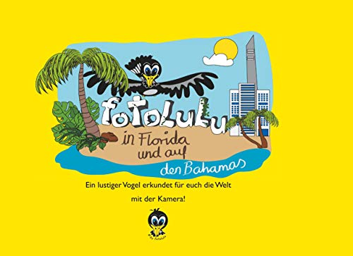 fotolulu in Florida und auf den Bahamas: Ein lustiger Vogel erkundet für euch die Welt mit der Kamera! fotolulu in Florida und auf den Bahamas: Ein lustiger Vogel erkundet für euch die Welt mit der Kamera!