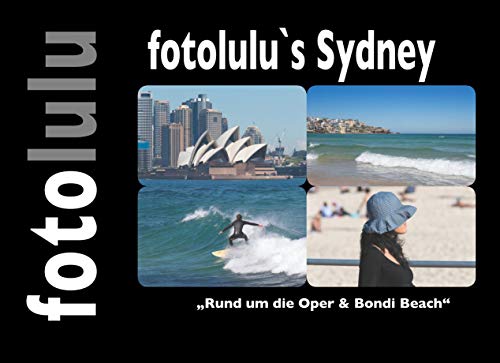 fotolulu`s Sydney: Rund um die Oper & Bondi Beach fotolulu`s Sydney: Rund um die Oper & Bondi Beach