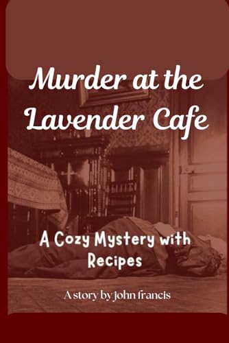 Murder at the Lavender Café: A Cozy Mystery with Recipes von Independently published