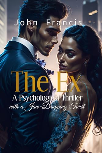The Ex: A Psychological Thriller with a Jaw-Dropping Twist von Independently published