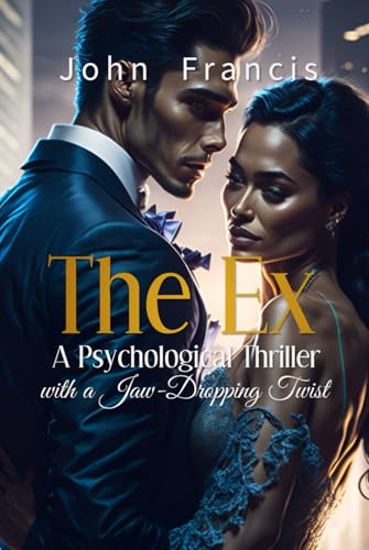 The Ex: A Psychological Thriller with a Jaw-Dropping Twist von Independently published