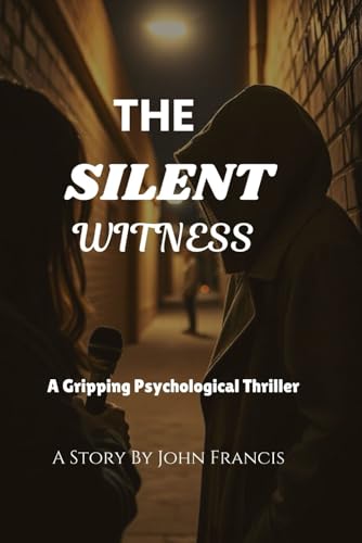 The Silent Witness: A Gripping Psychological Thriller von Independently published