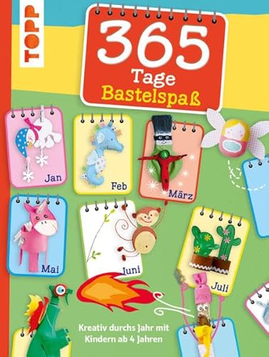 365 Tage Bastelspaß: Kreativ durchs Jahr mit Kindern ab 4 Jahren