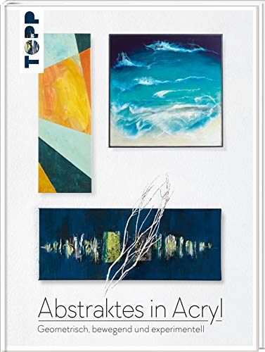 Abstraktes in Acryl: Geometrisch, bewegend und experimentell Abstraktes in Acryl: Geometrisch, bewegend und experimentell