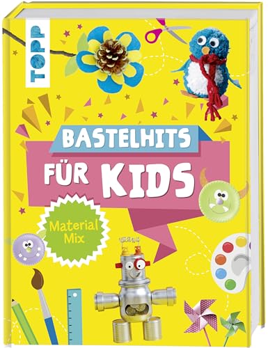 Bastelhits für Kids Material-Mix: Die schönsten Bastelideen für Kinder ab 4 Jahren Bastelhits für Kids Material-Mix: Die schönsten Bastelideen für Kinder ab 4 Jahren