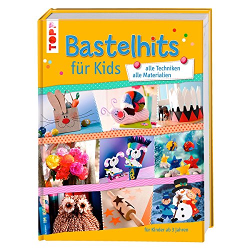 Bastelhits für Kids: alle Techniken - alle Materialien Bastelhits für Kids: alle Techniken - alle Materialien
