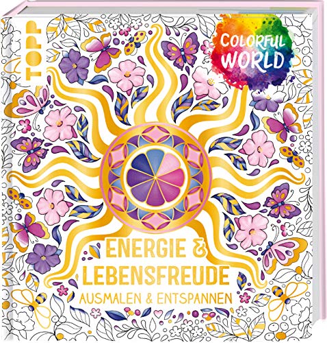 Colorful World - Energie & Lebensfreude: Ausmalen und entspannen. Alle Motive mit Metallic-Effekten von TOPP