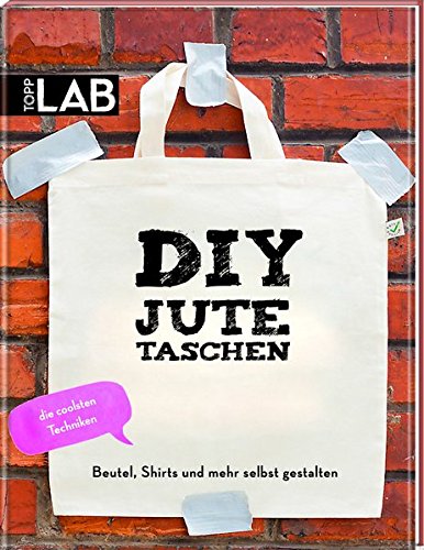DIY Jutetaschen: Beutel, Shirts und mehr selbst gestalten von Frech