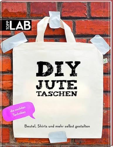DIY Jutetaschen: Beutel, Shirts und mehr selbst gestalten DIY Jutetaschen: Beutel, Shirts und mehr selbst gestalten