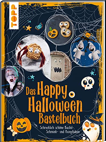 Das Happy Halloween Bastelbuch: Schrecklich schöne Bastel-, Schmink- und Rezeptideen