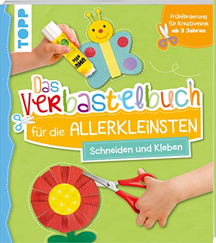 Das Verbastelbuch für die Allerkleinsten. Schneiden und Kleben: Frühförderung für Kreativminis ab 3 Jahren von TOPP