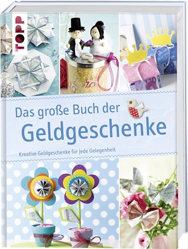 Das große Buch der Geldgeschenke: Kreative Geldgeschenke für jede Gelegenheit von Frech