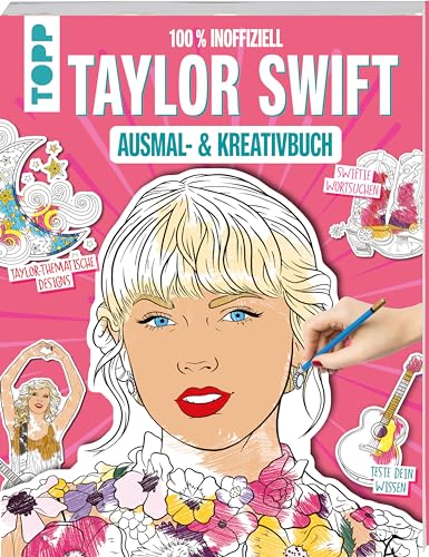 Das inoffizielle Taylor Swift Ausmal- und Kreativbuch: Mit über 35 Illustrationen zum individuellen Gestalten. Außerdem enthalten: Taylor-thematische Designs, Wortsuchen und Rätsel