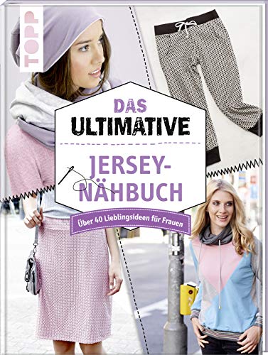 Das ultimative Jersey-Nähbuch: Über 40 Lieblingsideen für Frauen von Frech