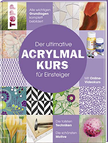 Der ultimative ACRYLMALKURS für Einsteiger: Mit Online-Videokurs. Die tollsten Techniken. Die schönsten Motive. Alle wichtigen Grundlagen komplett bebildert. Der ultimative ACRYLMALKURS für Einsteiger: Mit Online-Videokurs. Die tollsten Techniken. Die schönsten Motive. Alle wichtigen Grundlagen komplett bebildert.