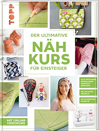 Der ultimative NÄHKURS für Einsteiger: Mit Online-Videokurs. Die tollsten Modelle. Die schönsten Schnitte. Alle wichtigen Grundlagen komplett bebildert Der ultimative NÄHKURS für Einsteiger: Mit Online-Videokurs. Die tollsten Modelle. Die schönsten Schnitte. Alle wichtigen Grundlagen komplett bebildert