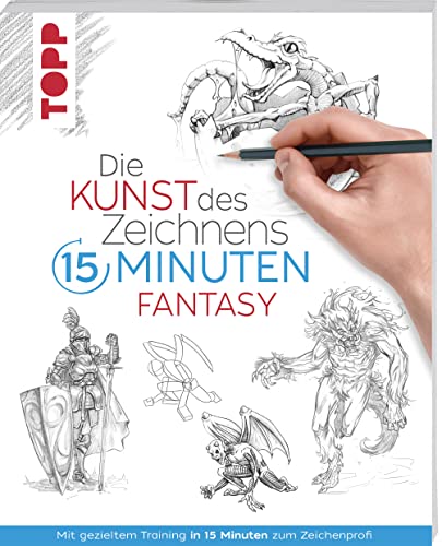 Die Kunst des Zeichnens 15 Minuten - Fantasy: Mit gezieltem Training in 15 Minuten zum Zeichenprofi von Frech