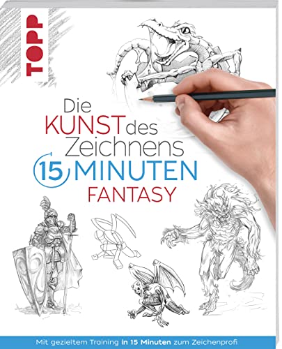 Die Kunst des Zeichnens 15 Minuten - Fantasy: Mit gezieltem Training in 15 Minuten zum Zeichenprofi Die Kunst des Zeichnens 15 Minuten - Fantasy: Mit gezieltem Training in 15 Minuten zum Zeichenprofi