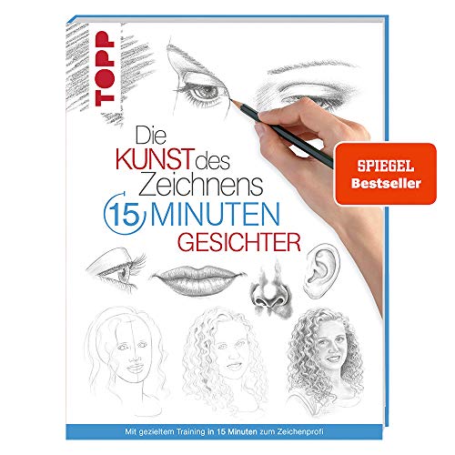 Die Kunst des Zeichnens - 15 Minuten Gesichter: Mit gezieltem Training in 15 Minuten zum Zeichenprofi. SPIEGEL-Bestseller