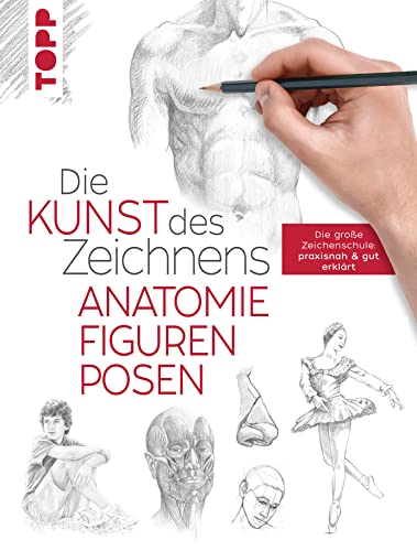 Die Kunst des Zeichnens - Anatomie, Figuren, Posen: Die große Zeichenschule: praxisnah & gut erklärt Die Kunst des Zeichnens - Anatomie, Figuren, Posen: Die große Zeichenschule: praxisnah & gut erklärt