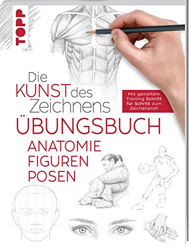 Die Kunst des Zeichnens - Anatomie Figuren Posen Übungsbuch: Mit gezieltem Training Schritt für Schritt erklärt Die Kunst des Zeichnens - Anatomie Figuren Posen Übungsbuch: Mit gezieltem Training Schritt für Schritt erklärt