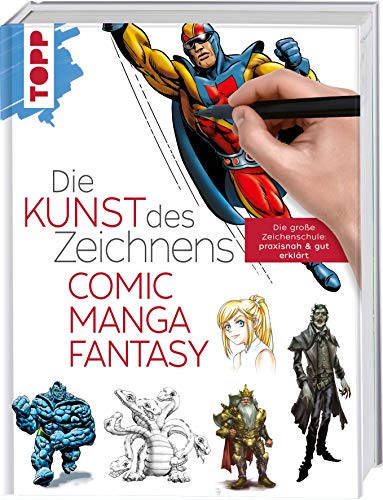Die Kunst des Zeichnens - Comic, Manga, Fantasy: Die große Zeichenschule: praxisnah & gut erklärt Die Kunst des Zeichnens - Comic, Manga, Fantasy: Die große Zeichenschule: praxisnah & gut erklärt