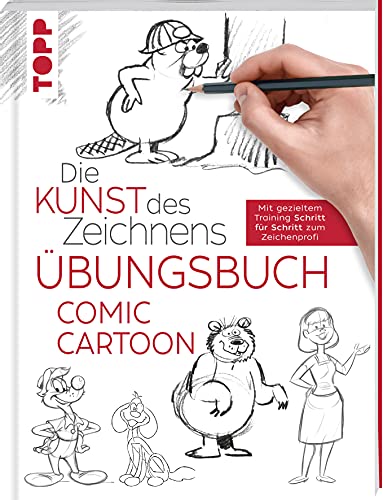 Die Kunst des Zeichnens - Comic Cartoon Übungsbuch: Mit gezieltem Training Schritt für Schritt zum Zeichenprofi von Frech