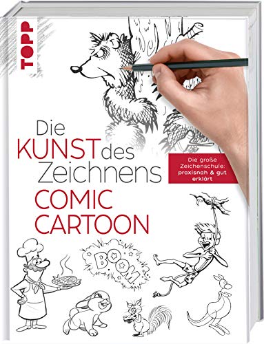 Die Kunst des Zeichnens - Comic Cartoon: Die große Zeichenschule: praxisnah & gut erklärt Die Kunst des Zeichnens - Comic Cartoon: Die große Zeichenschule: praxisnah & gut erklärt