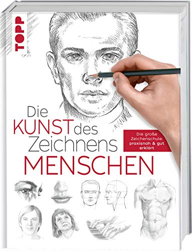 Die Kunst des Zeichnens - Menschen: Die große Zeichenschule: praxisnah & gut erklärt Die Kunst des Zeichnens - Menschen: Die große Zeichenschule: praxisnah & gut erklärt von Frech