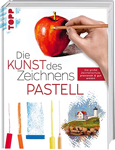 Die Kunst des Zeichnens - Pastell: Die große Zeichenschule: praxisnah & gut erklärt Die Kunst des Zeichnens - Pastell: Die große Zeichenschule: praxisnah & gut erklärt