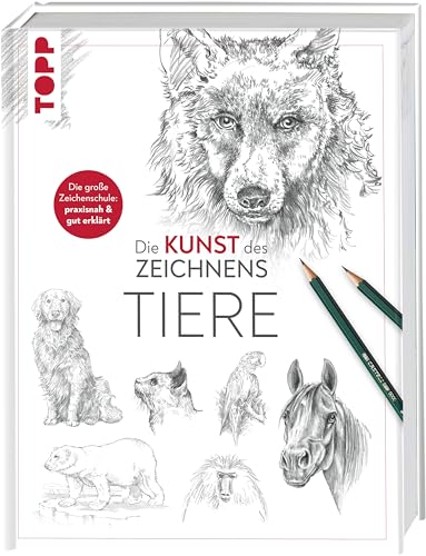 Die Kunst des Zeichnens - Tiere: Die große Zeichenschule: praxisnah & gut erklärt Die Kunst des Zeichnens - Tiere: Die große Zeichenschule: praxisnah & gut erklärt