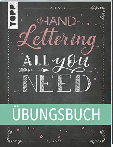 Handlettering All you need. Das Übungsbuch.: Die schönsten Alphabete und Schmuckelemente ganz einfach erlernen. von Frech
