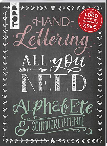 Handlettering All you need. Die schönsten Alphabete und Schmuckelemente: Mit über 2000 Vorlagen und allen wichtigen Grundlagen perfekt für Einsteiger und Fortgeschrittene