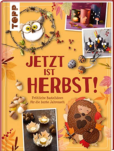 Jetzt ist Herbst! Fröhliche Bastelideen für die bunte Jahreszeit: Randvoll gefüllt: über 60 DIYs und Rezepte für die kreative Familienzeit. Vielfältiger Materialmix: Papier, Holz & Naturmaterial.