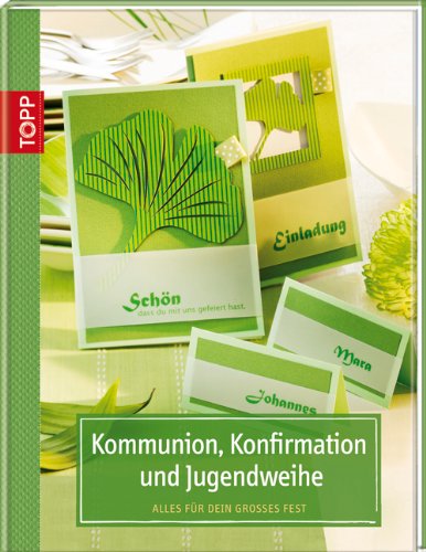 Kommunion, Konfirmation und Jugendweihe: Alles für dein großes Fest Kommunion, Konfirmation und Jugendweihe: Alles für dein großes Fest