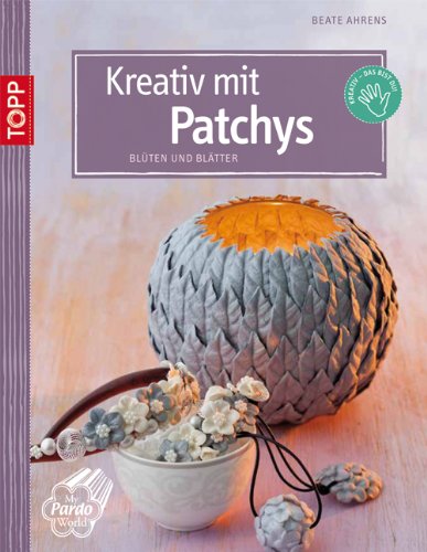 Kreativ mit Patchys: Blüten und Blätter