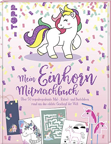 Mein Einhorn-Mitmachbuch: Über 50 regenbogenbunte Mal-, Rätsel- und Bastelideen rund um das edelste Geschöpf der Welt