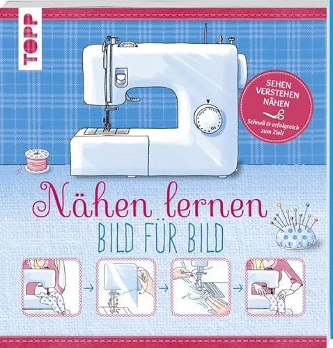 Nähen lernen - Bild für Bild: Sehen, verstehen, nähen. Schnell und erfolgreich zum Ziel! Nähen lernen - Bild für Bild: Sehen, verstehen, nähen. Schnell und erfolgreich zum Ziel!