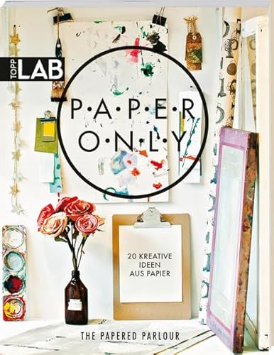 Paper only: 20 kreative Ideen aus Papier