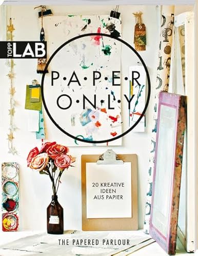 Paper only: 20 kreative Ideen aus Papier Paper only: 20 kreative Ideen aus Papier