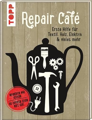 Repair Café: Erste Hilfe für Textil, Holz, Elektrik & vieles mehr. Wegwerfen wr gestern. Die Experten zeigen, wie's geht